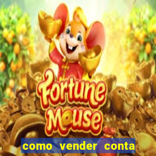 como vender conta de jogos
